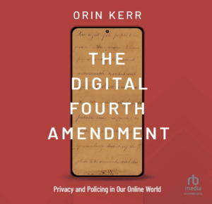 “The Digital Fourth Amendment” Is Now Available As An Audio Book