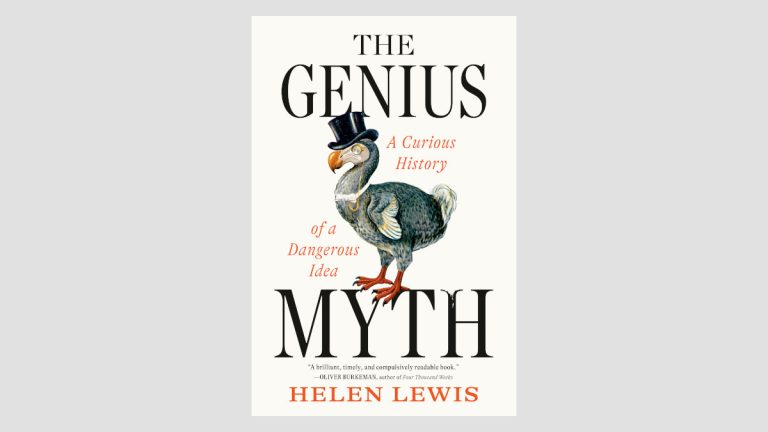 The Genius Myth: A Curious History of a Dangerous Idea