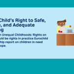 Every Child’s Right to Safe, Secure, and Adequate Housing