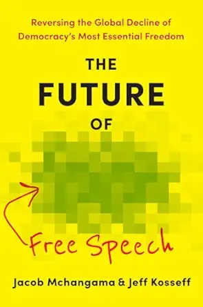 Jacob Mchangama & Jeff Kosseff Guest-Blogging About “The Future of Free Speech: Reversing the Global Decline of Democracy’s Most Essential Freedom”